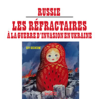 Russie: réfractaires à la guerre d’invasion en l’Ukraine