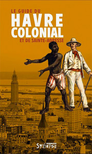 Le guide du Havre colonial